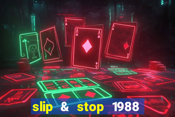 slip & stop 1988 bingo tarte!!!